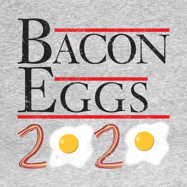 Bacon and Eggs 2020 Presidential Campaign Election Parody T-Shirt by lucidghost